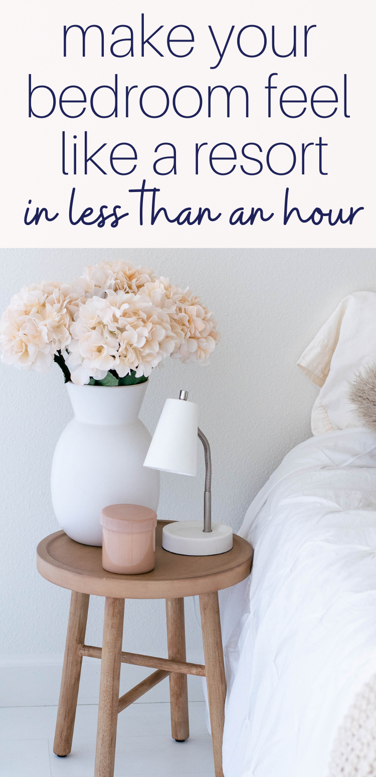 pinterest pin "make your bedroom feel like a resort in less than an hour"