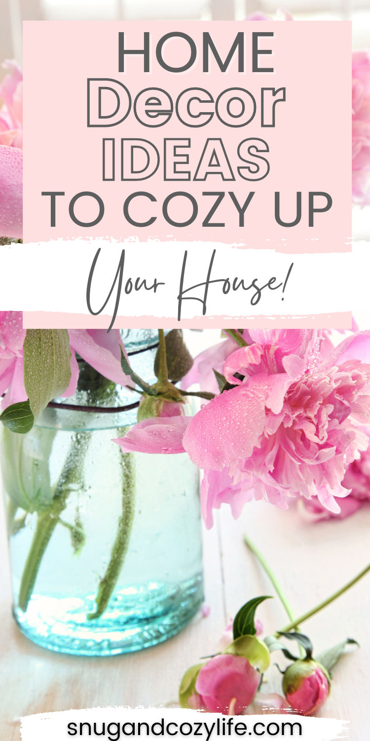 pinterest pin with jar of flowers and text overlay "Home Decor Ideas to Cozy Up Your Home"