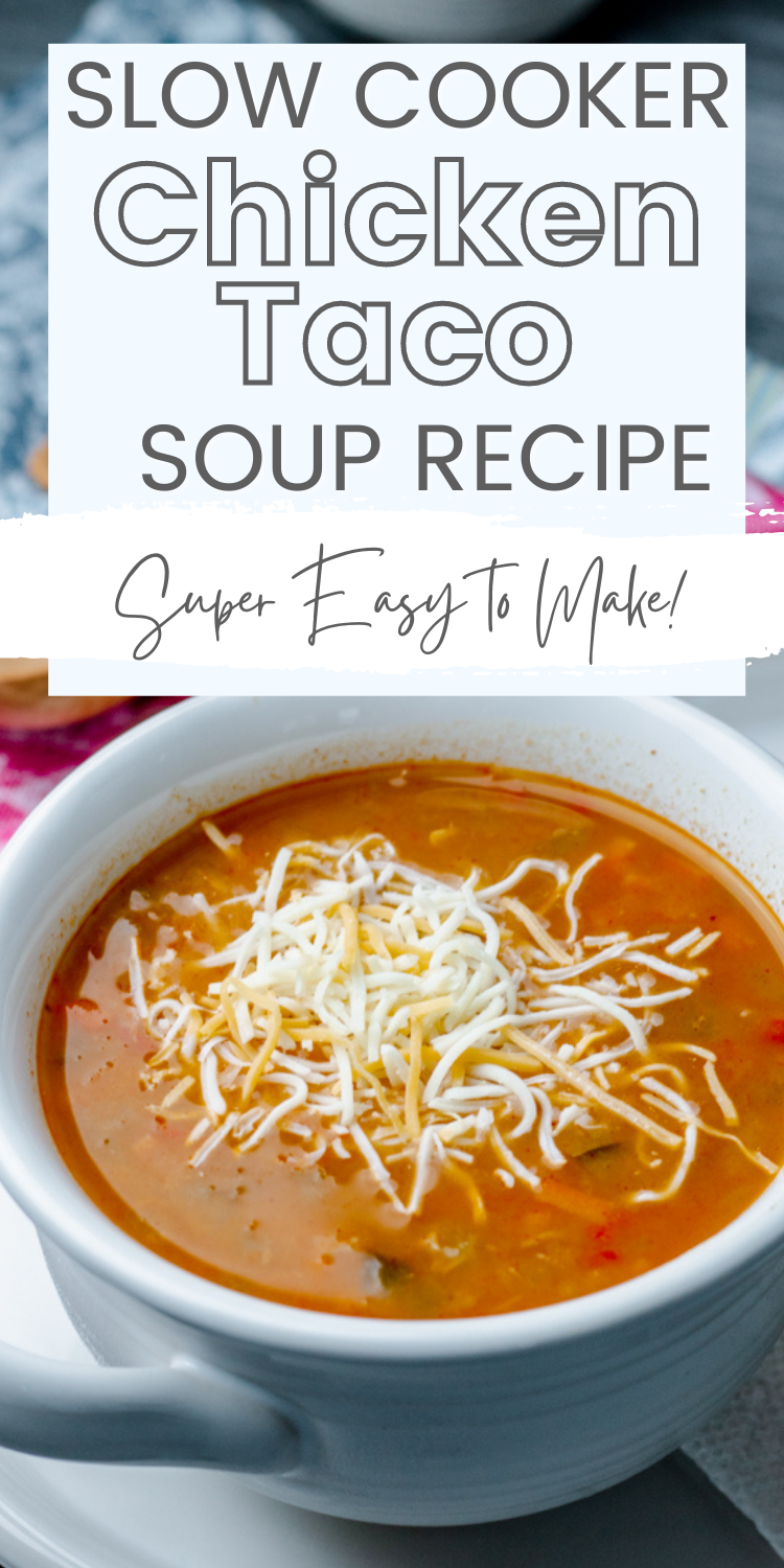 bowl of taco soup with text overlay "Slow Cooker Chicken Taco Soup Recipe. Super Easy to Make!"