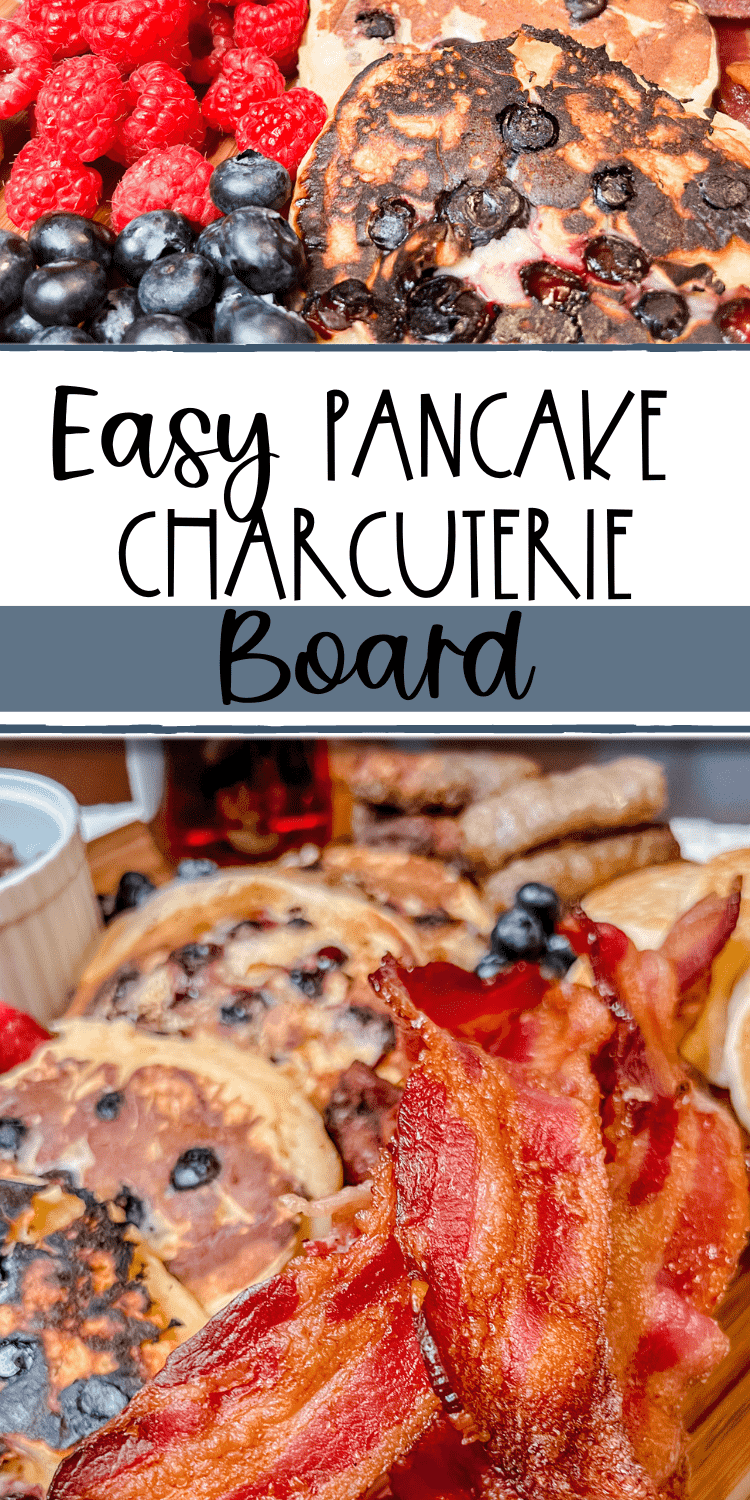 pinterest pin - 2 photos of overhead view of a variety of breakfast items with the text overlay "Easy Pancake Charcuterie Board"