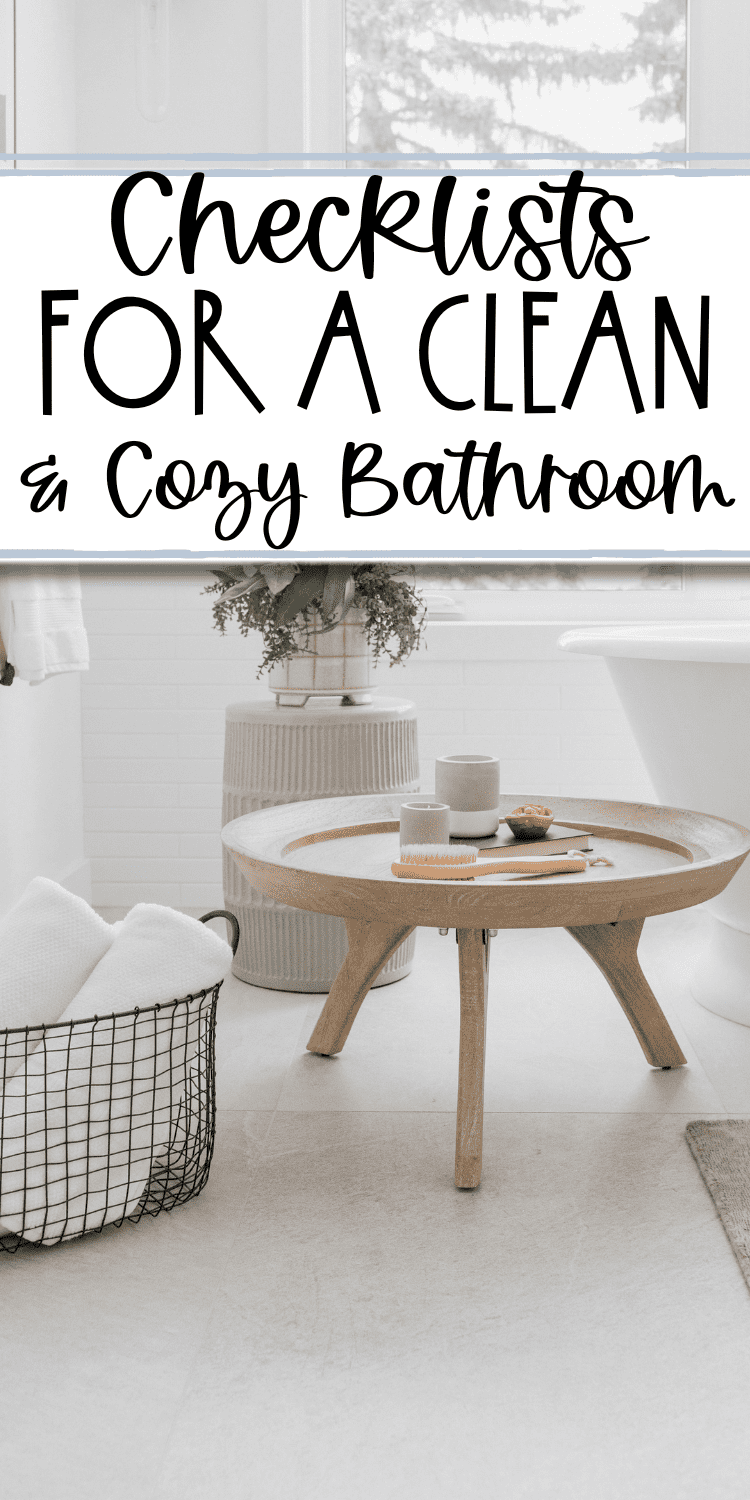 Pinterest Pin: View of bathroom tub, table, and wire basket of towels with text overlay" Checklists For a Clean & Cozy Bathroom"