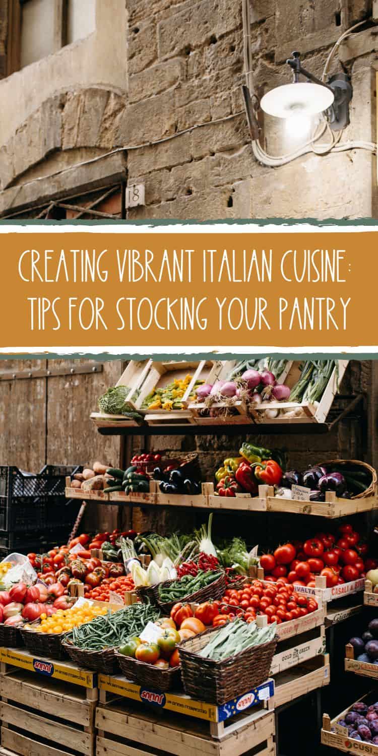 Pinterest pin: fruit and vegetable stall at an Italian market with text overlay "Creating vibrant Italian Cuisine: Tips for stocking your pantry"