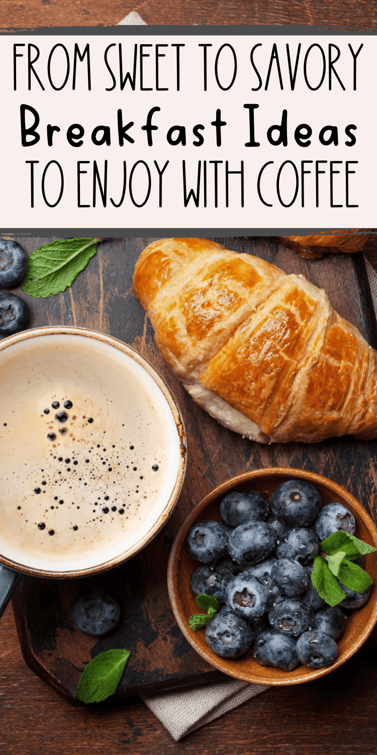 coffee, blueberries, and a crescent on a wooden board with text overlay "From Sweet to Savory Breakfast Ideas to Enjoy with coffee"