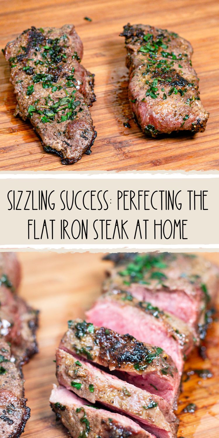 Pinterest Pin: Two photos, one of two unsliced flat iron steaks and another of a sliced flat iron steak with text overlay "Sizzling Success: Perfecting the Flat Iron Steak at Home"