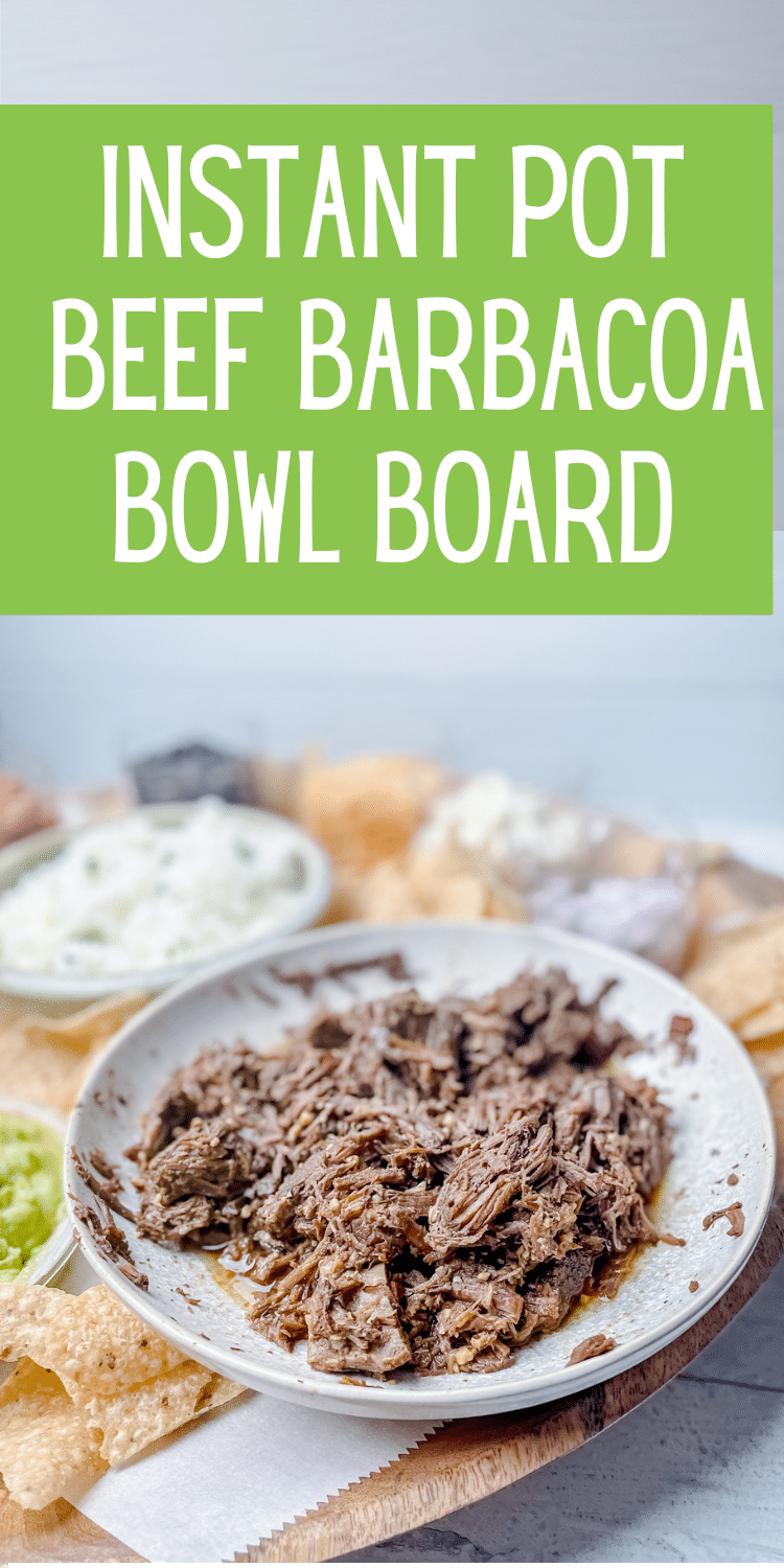 Pinterest Pin: beef barbacoa on a charcuterie board with text overlay "Instant Pot Beef Barbacoa Bowl Board"