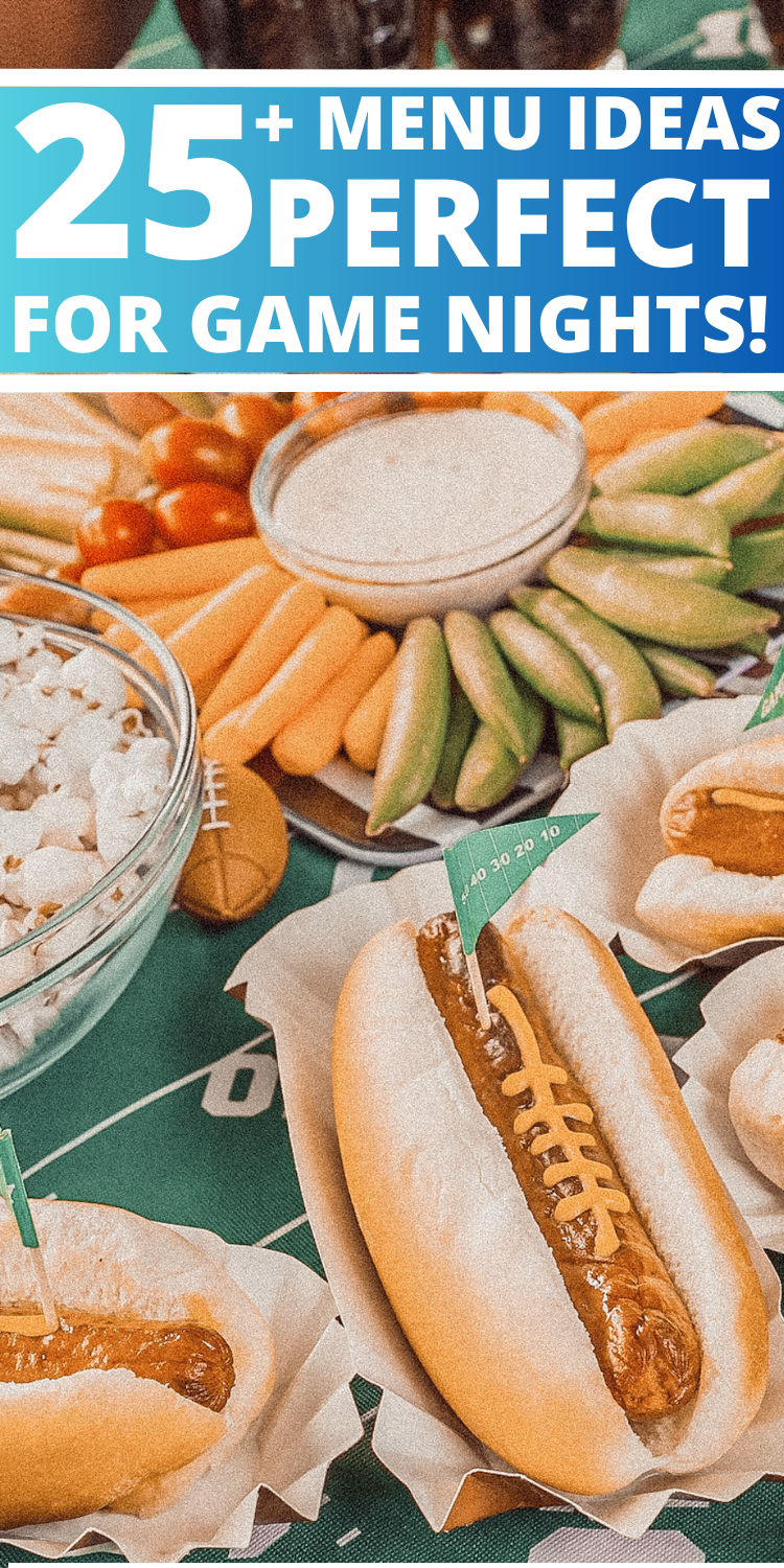 Pinterest Pin: Picture of gameday foods such as hot dogs, vegetable tray, and popcorn with text overlay "25+ Menu Ideas Perfect For Game Nights!"
