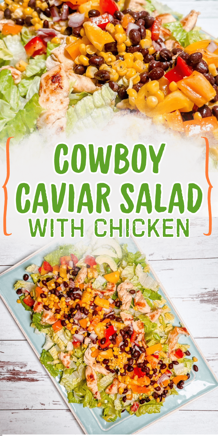 Pinterest Pin: overhead and close up views of southwestern style salad with text overlay "Cowboy Caviar Salad with Chicken"
