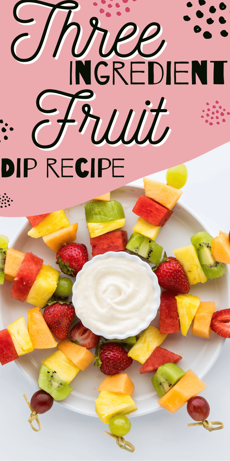 A Pinterest pin showcasing a bright and colorful fruit platter with fresh fruit skewers and a bowl of yogurt dip in the center, accompanied by the text "Three Ingredient Fruit Dip Recipe" in a playful pink theme.