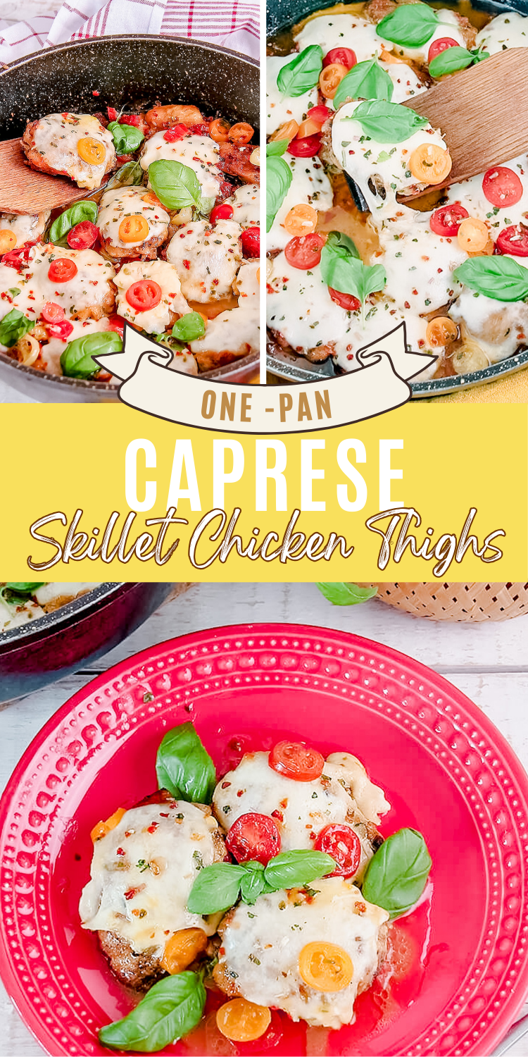 A vibrant Pinterest pin showcasing One-Pan Caprese Skillet Chicken Thighs. The pin features juicy chicken thighs topped with melted mozzarella, colorful cherry tomatoes, fresh basil leaves, and Italian spices. Includes a skillet shot, close-up of the dish on a red plate, and a bold yellow text overlay reading 'One-Pan Caprese Skillet Chicken Thighs.