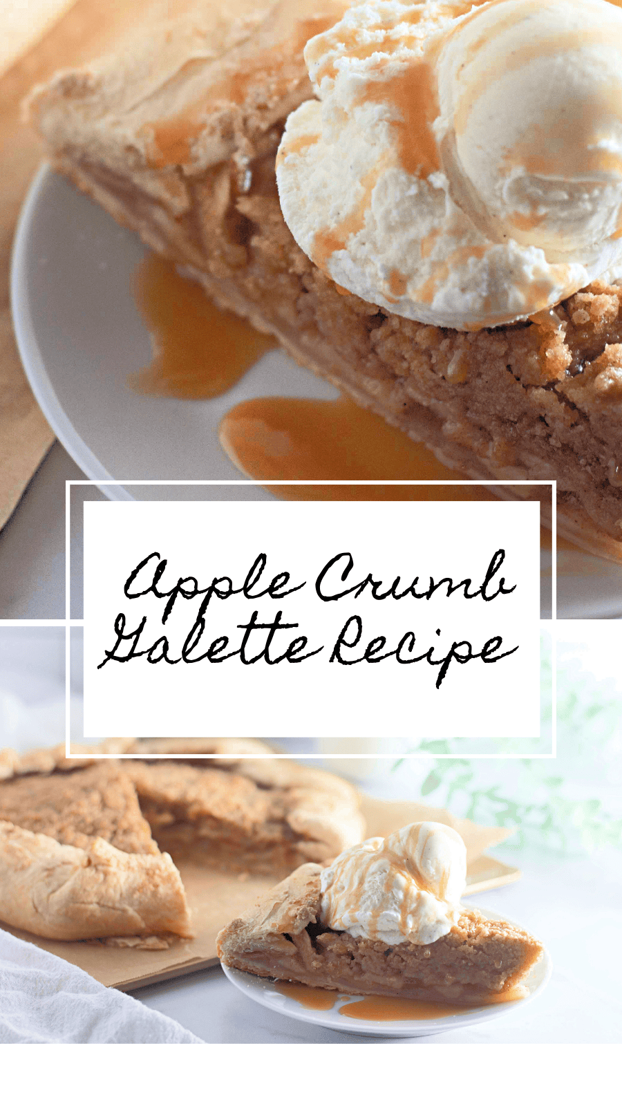 A Pinterest pin featuring a close-up of a slice of apple crumb galette topped with vanilla ice cream and drizzled with caramel sauce. The galette has a golden, flaky crust, a spiced apple filling, and a crisp crumb topping. Overlaid on the image is the text "Apple Crumb Galette Recipe" in an elegant handwritten font, framed by a white rectangular border.