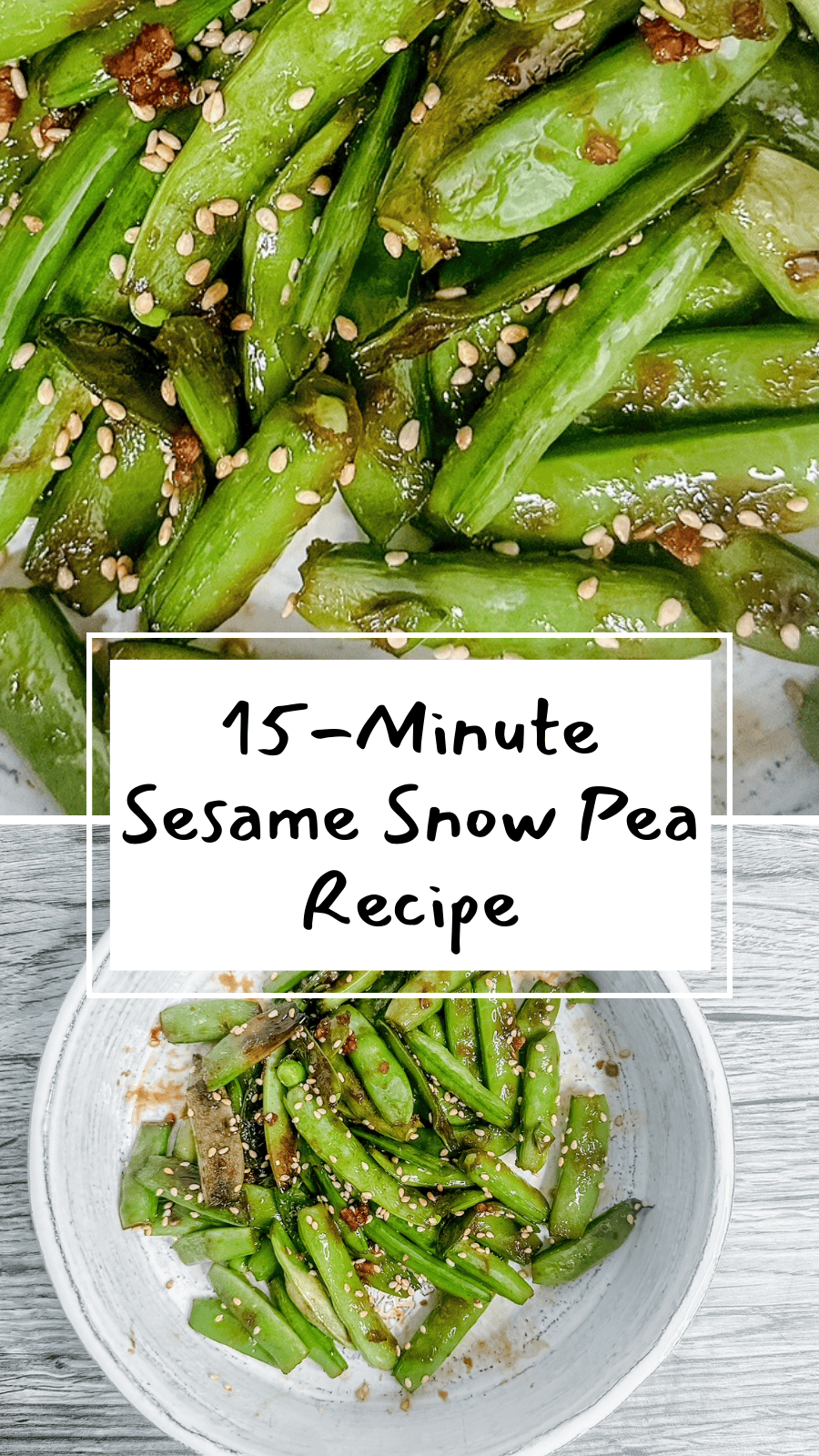 Pinterest image split between a zoomed-in close-up of saucy sesame snow peas on top and a full bowl shot below, overlaid with the text “15-Minute Sesame Snow Pea Recipe” in a white box with a black handwritten-style font.