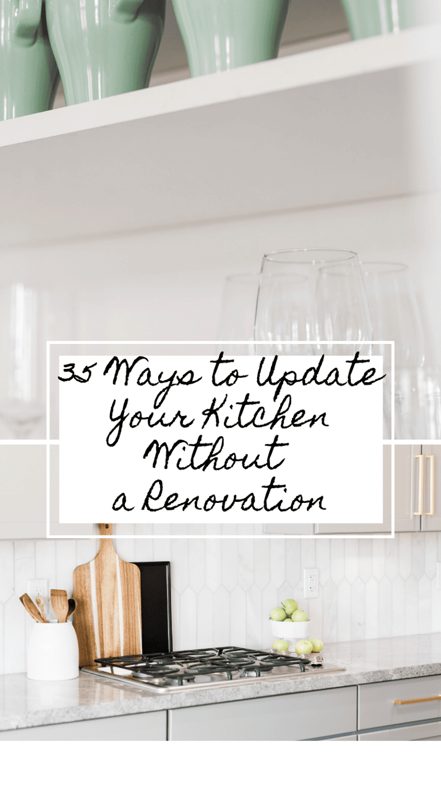 35 Ways to Update Your Kitchen Without a Renovation