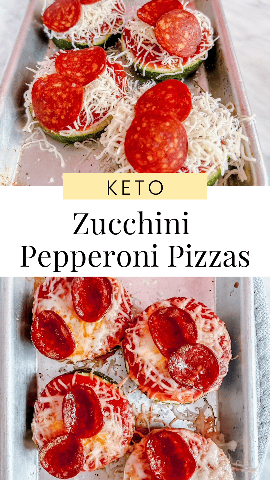 Two views of keto zucchini pepperoni pizzas on a baking sheet. Top half shows unbaked zucchini rounds topped with pizza sauce, shredded mozzarella, and pepperoni. Bottom half shows the same pizzas baked with golden melted cheese. Text overlay in the center reads 'Keto Zucchini Pepperoni Pizzas