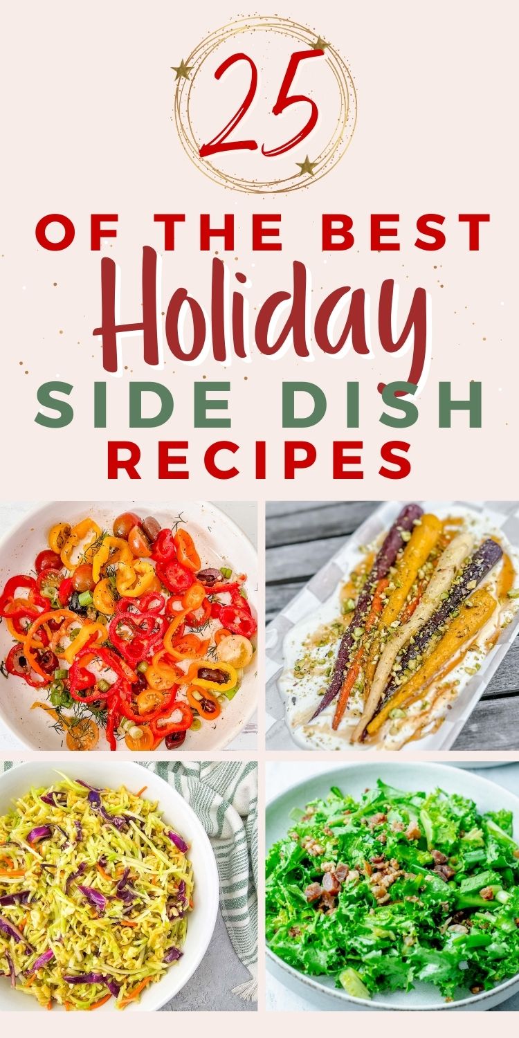 Collage of four colorful holiday side dishes including roasted peppers, glazed carrots, cabbage slaw, and leafy green salad, with text reading 25 of the Best Holiday Side Dish Recipes.