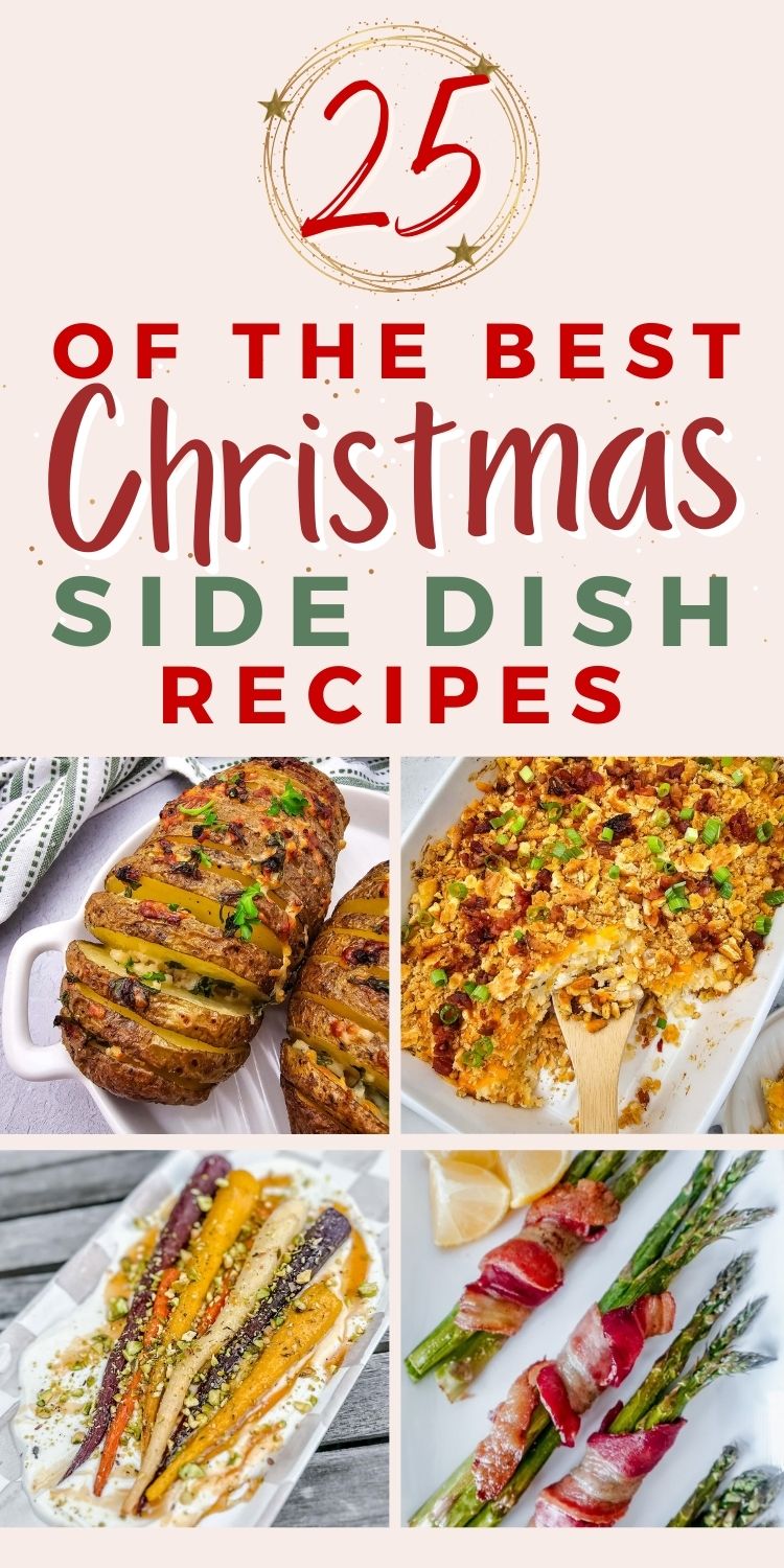 A festive graphic with text 25 of the Best Christmas Side Dish Recipes and photos of various colorful dishes, including Hasselback potatoes, a cheesy casserole, roasted carrots, and bacon-wrapped asparagus.