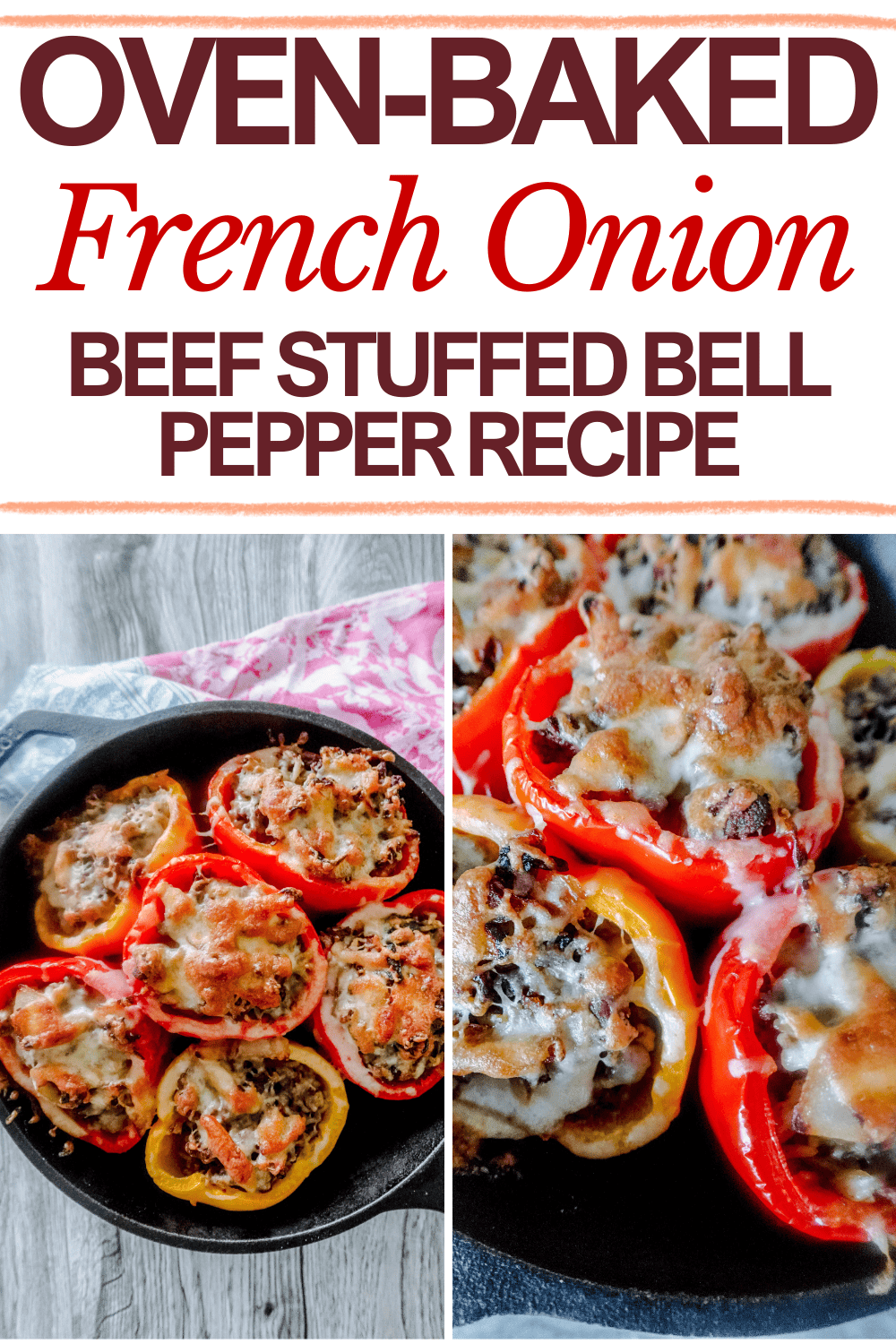 Split image: Top half shows five halved bell peppers stuffed with beef and melted cheese in a skillet. Bottom half zooms in on the cheesy, browned tops. Text above reads: Oven-Baked French Onion Beef Stuffed Bell Pepper Recipe.