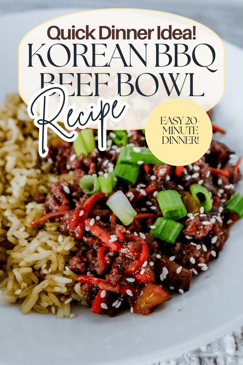 A plate with Korean BBQ beef topped with green onions and sesame seeds, served next to brown rice. Text overlay reads: Quick Dinner Idea! Korean BBQ Beef Bowl Recipe. Easy 20-minute dinner!.