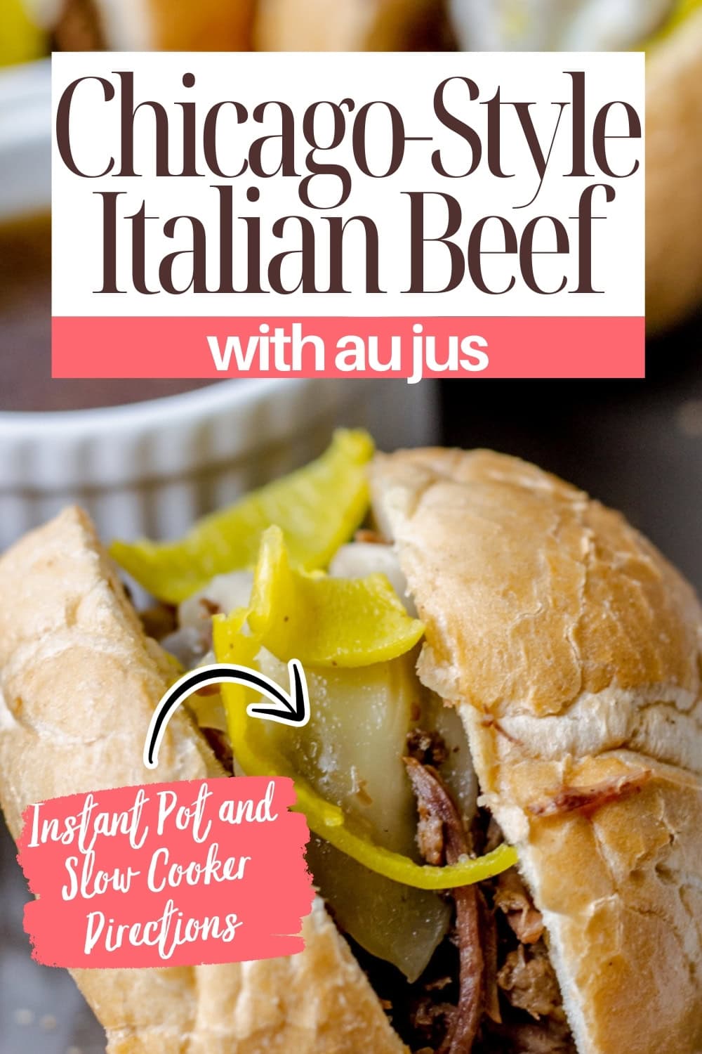A close-up of a Chicago-style Italian beef sandwich with sliced beef, peppers, and melted cheese in a bun. Text reads: “Chicago-Style Italian Beef with au jus. Instant Pot and Slow Cooker Directions.”.