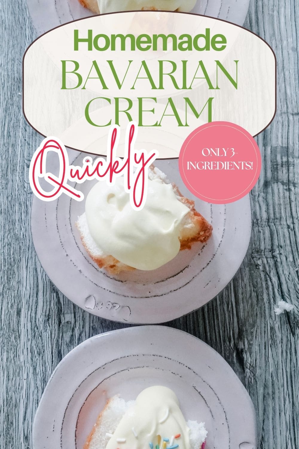 Three dessert plates each hold a piece of cake topped with creamy Bavarian cream; text reads Homemade Bavarian Cream Quickly—Only 3 ingredients!.
