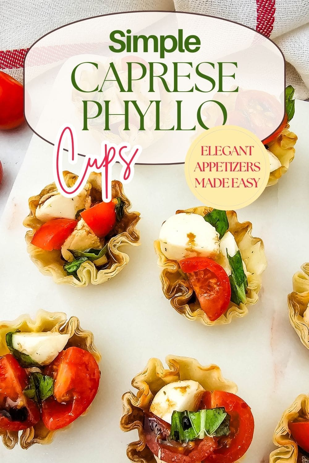 Mini phyllo cups filled with mozzarella, cherry tomatoes, basil, and balsamic glaze are arranged on a white surface. Text reads Simple Caprese Phyllo Cups - Elegant Appetizers Made Easy.