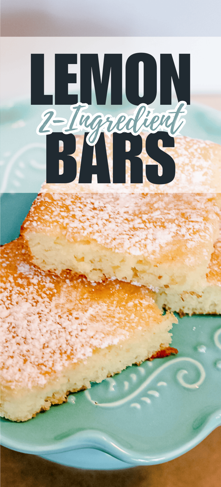 Two lemon bars dusted with powdered sugar are stacked on a decorative blue plate. Text above them reads LEMON 2-Ingredient BARS.