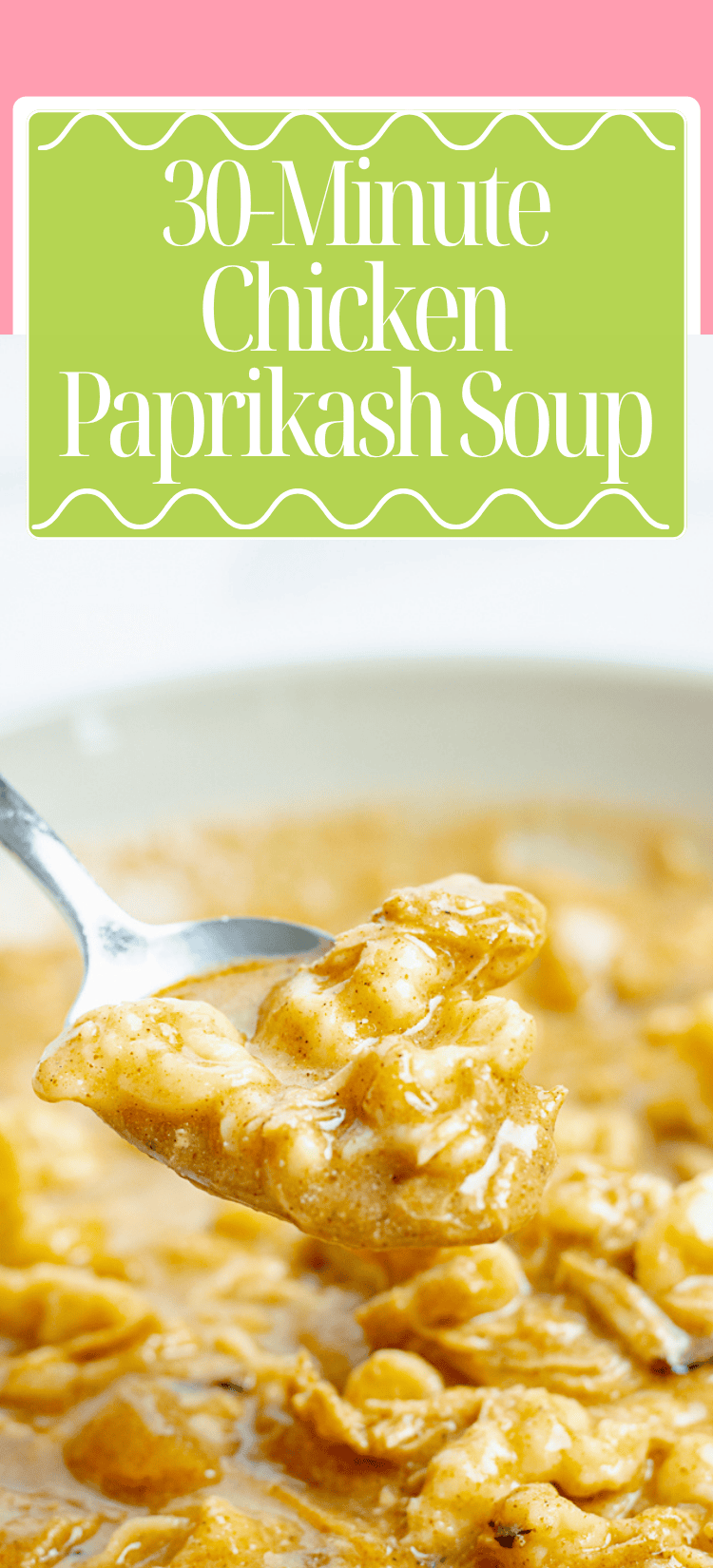 Close-up of a spoon lifting a portion of creamy chicken paprikash soup from a bowl. Text above reads: 30-Minute Chicken Paprikash Soup on a green background with pink accents.