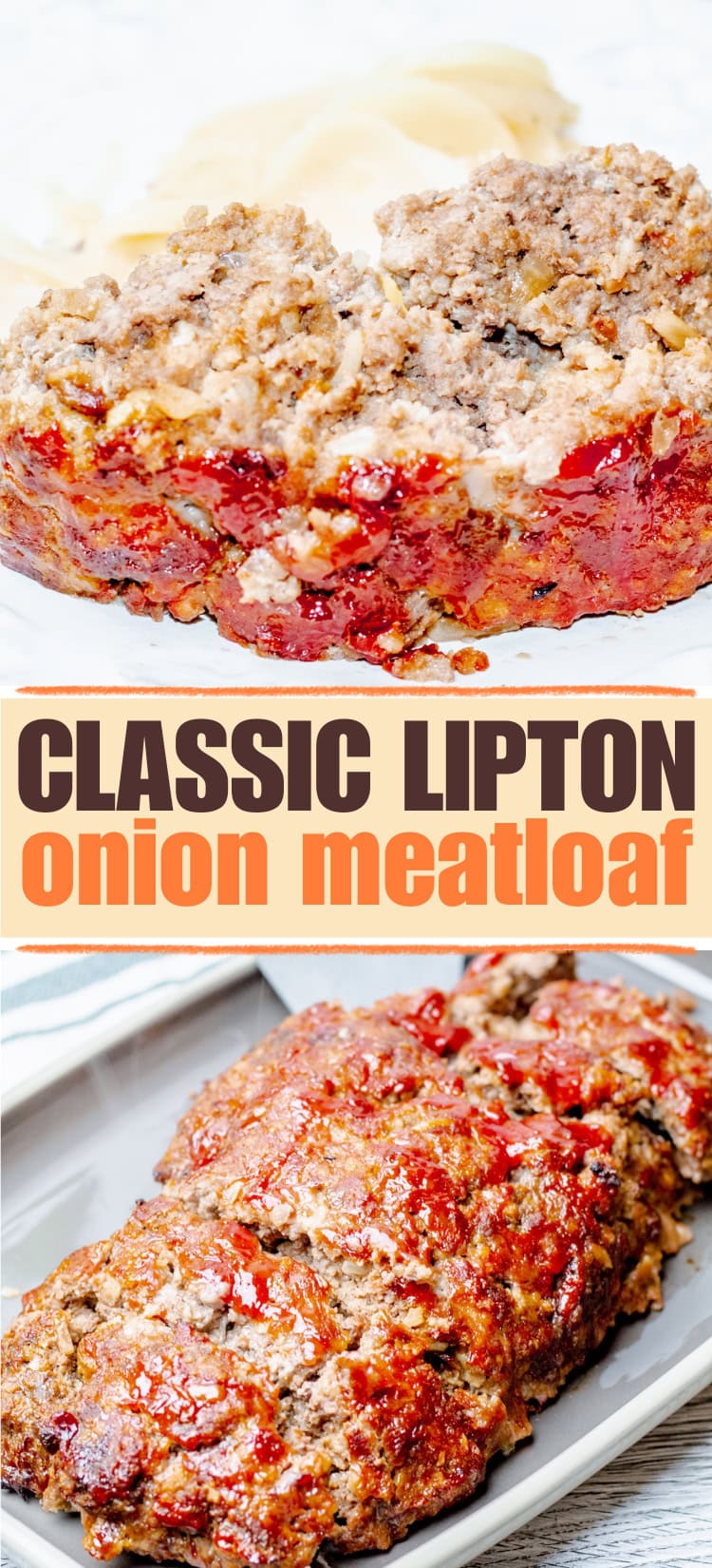 Two images of homemade meatloaf glazed with ketchup. The top image shows a thick slice of meatloaf with a bite taken out, served with mashed potatoes. The bottom image displays a whole glazed meatloaf on a white platter. Text reads: Classic Lipton onion meatloaf.
