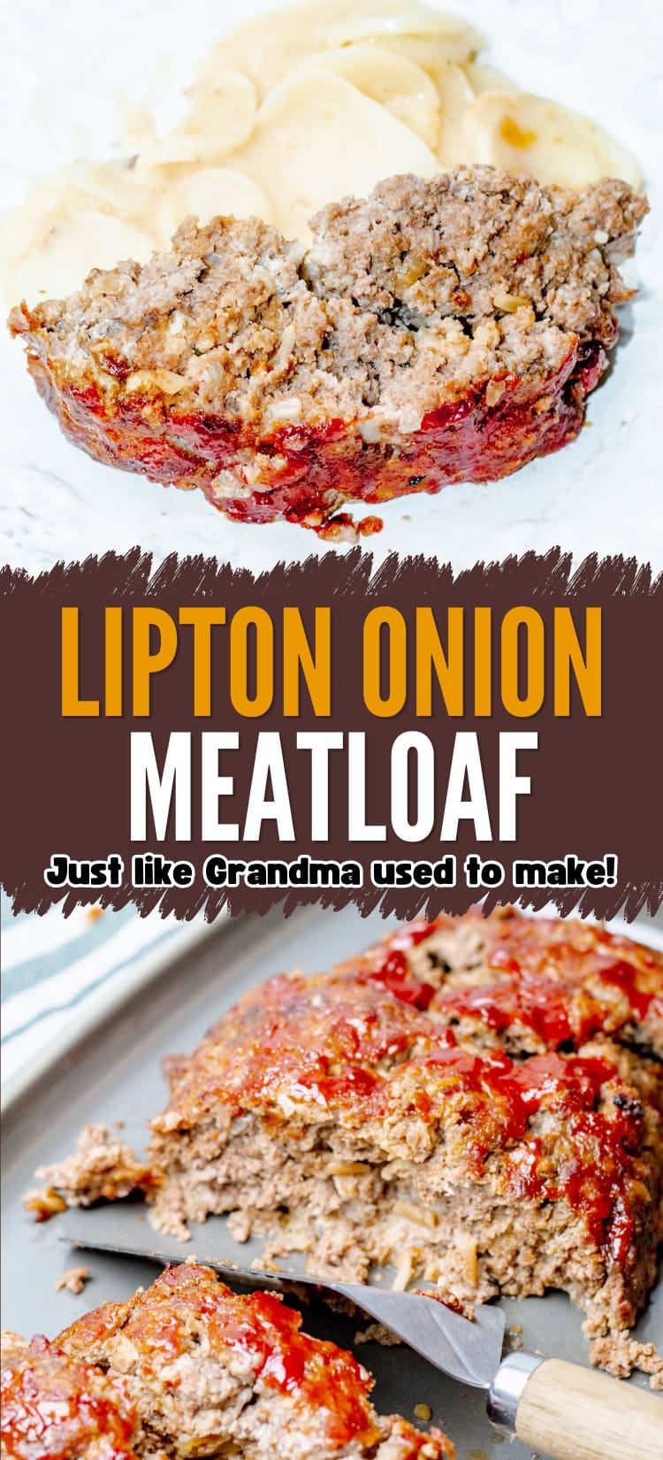 A slice of meatloaf topped with ketchup is served with sliced potatoes. Text reads: “Lipton Onion Meatloaf – Just like Grandma used to make!” Below, a whole glazed meatloaf is pictured on a baking sheet.