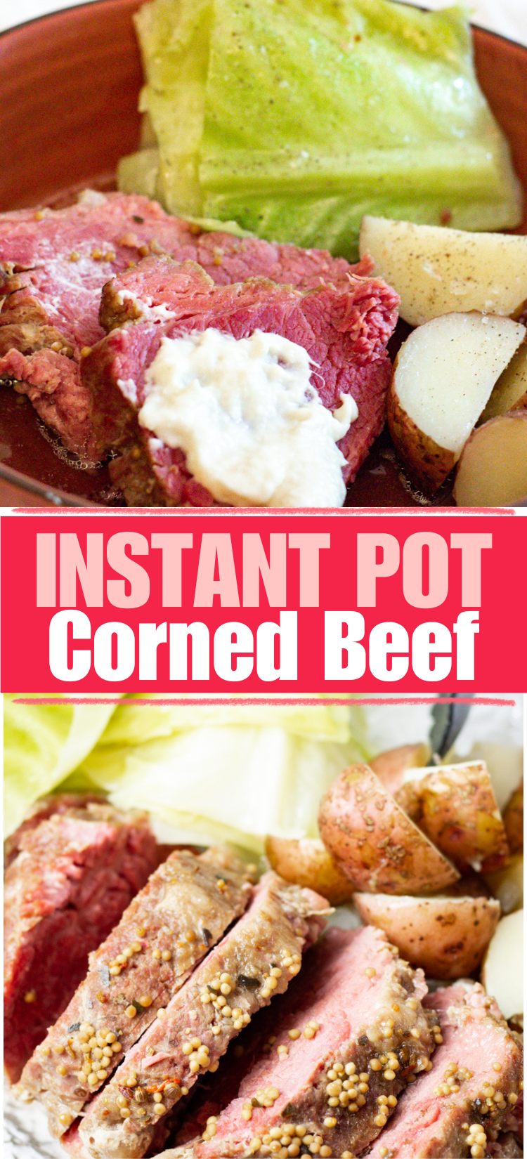 Plate with sliced corned beef topped with horseradish sauce, boiled potatoes, and cabbage. Text overlay reads INSTANT POT Corned Beef. Close-up of corned beef, potatoes, and cabbage below.