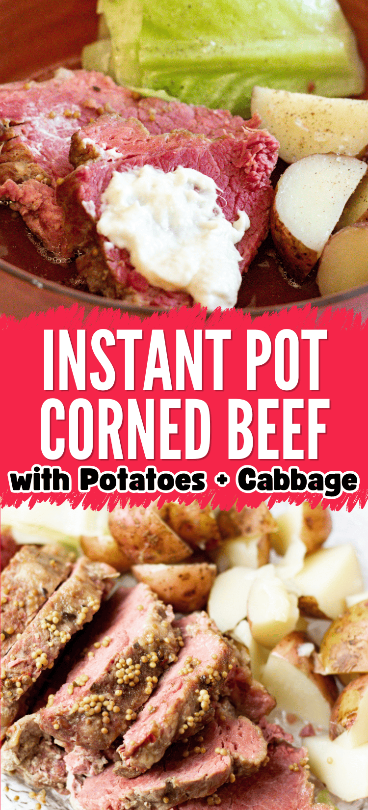 Plate of sliced corned beef topped with creamy sauce, served with boiled red potatoes and cabbage. Text overlay reads: Instant Pot Corned Beef with Potatoes + Cabbage.