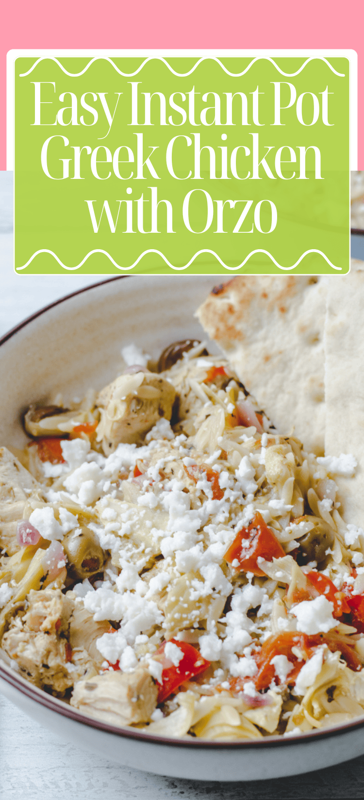 A bowl of Greek chicken with orzo, featuring chunks of chicken, orzo pasta, vegetables, crumbled feta cheese, and a piece of flatbread. The image includes text: Easy Instant Pot Greek Chicken with Orzo.