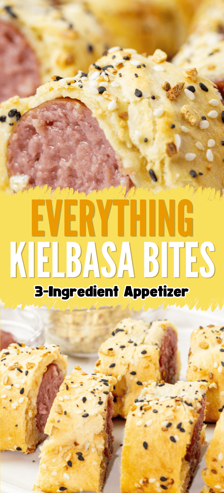 Close-up of kielbasa sausage wrapped in dough and topped with everything bagel seasoning, sliced into bite-sized pieces. Text on image reads, Everything Kielbasa Bites - 3-Ingredient Appetizer.