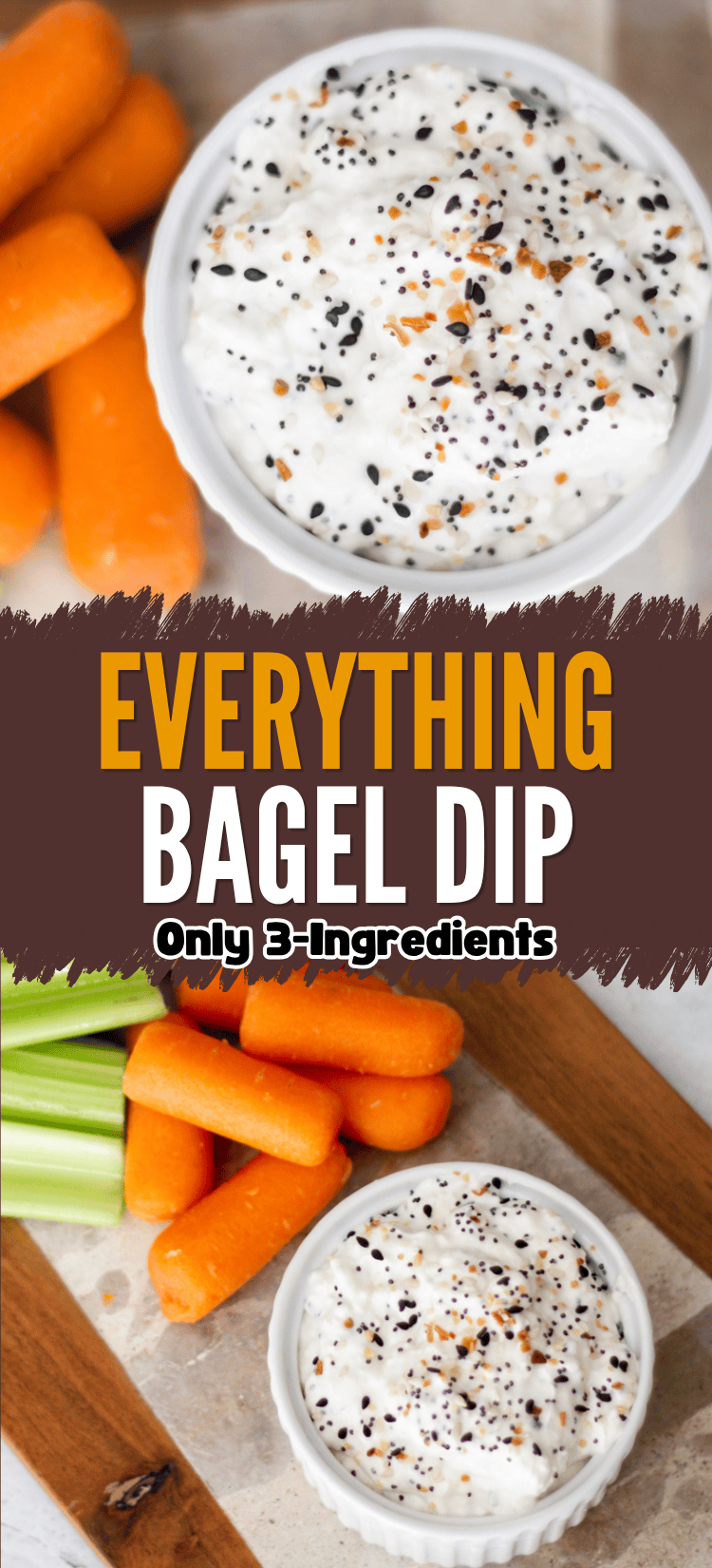 A bowl of creamy dip topped with everything bagel seasoning is surrounded by baby carrots and celery sticks, with text reading Everything Bagel Dip, Only 3 Ingredients.