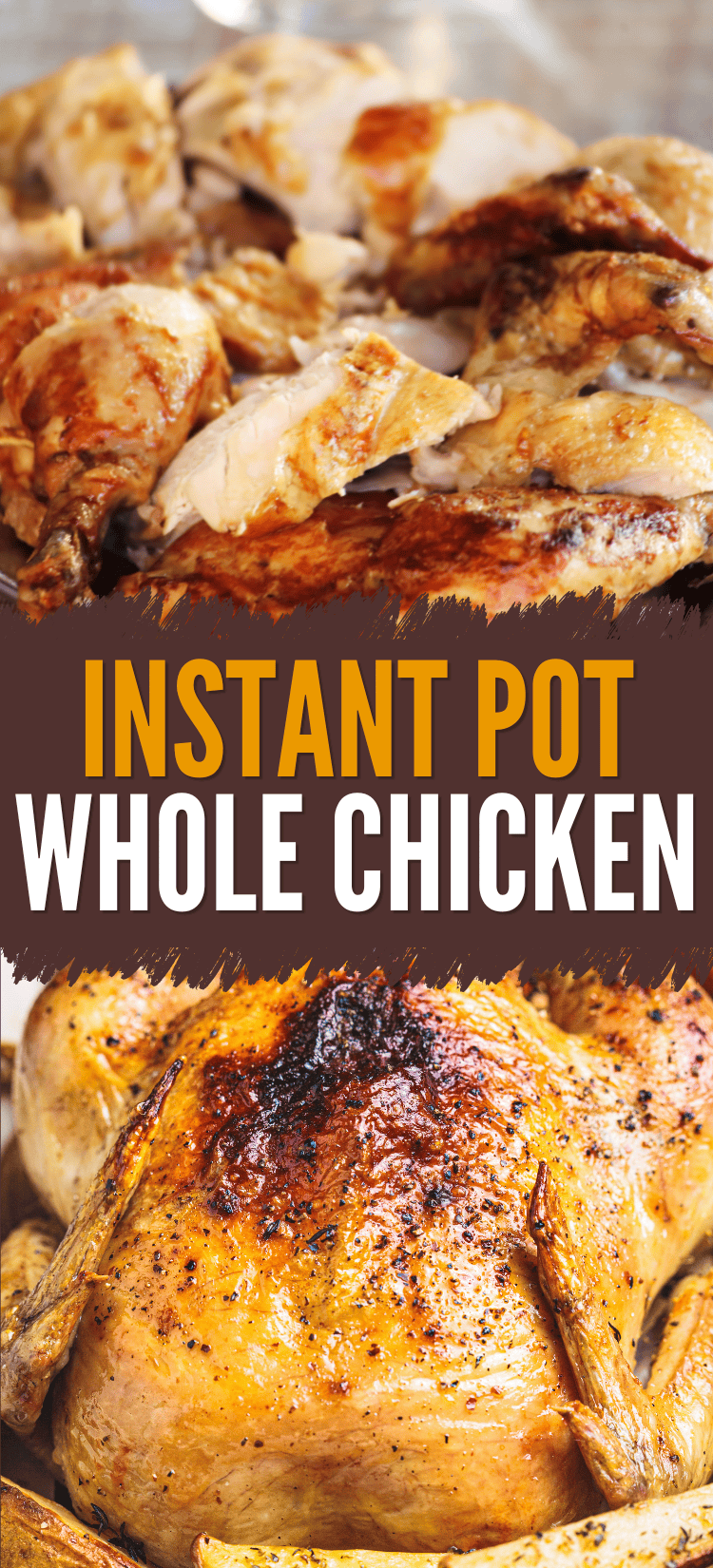 A cooked and carved whole chicken is shown above bold text reading Instant Pot Whole Chicken, with a whole roasted chicken displayed below the text.
