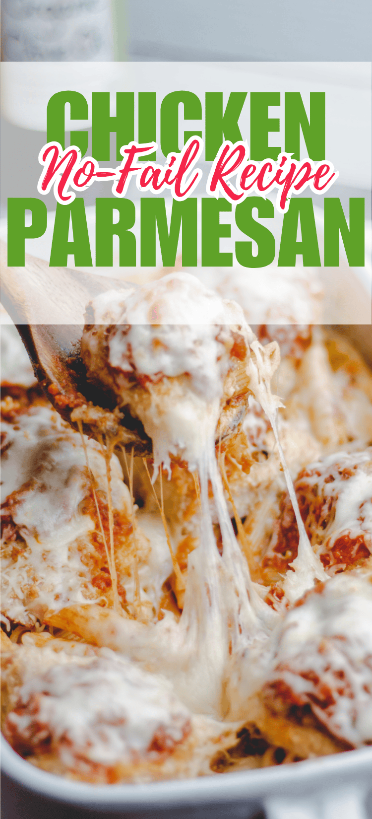 A close-up of cheesy chicken parmesan being lifted from a baking dish, with melted cheese stretching. Text on the image reads: Chicken No-Fail Recipe Parmesan.
