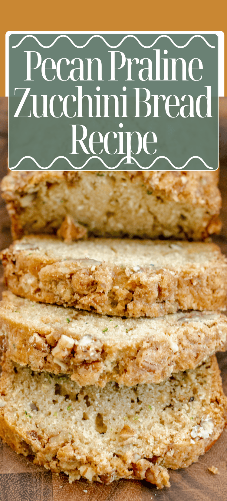Close-up of three thick slices of pecan praline zucchini bread stacked on a wooden surface, with a recipe title above in white text on a green background.