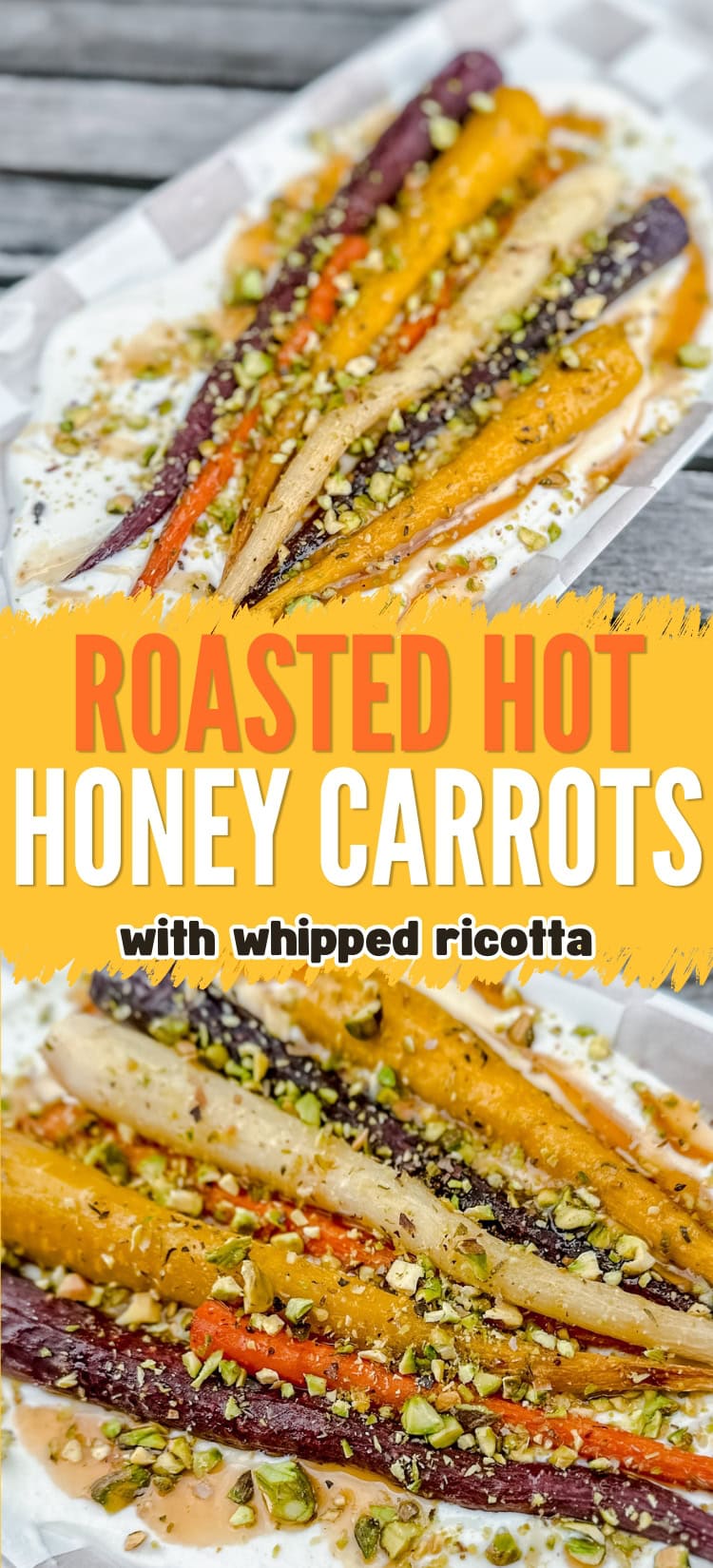 A plate of colorful roasted carrots on whipped ricotta, topped with chopped pistachios. The text reads: Roasted Hot Honey Carrots with whipped ricotta.