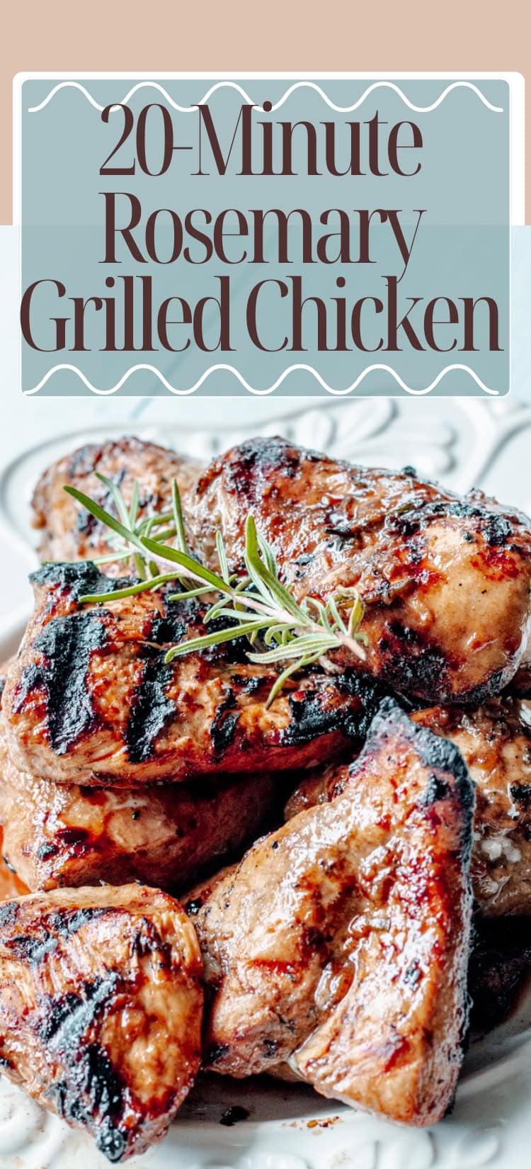 A plate of grilled chicken pieces with visible grill marks, garnished with a sprig of fresh rosemary. Text above reads, 20-Minute Rosemary Grilled Chicken.