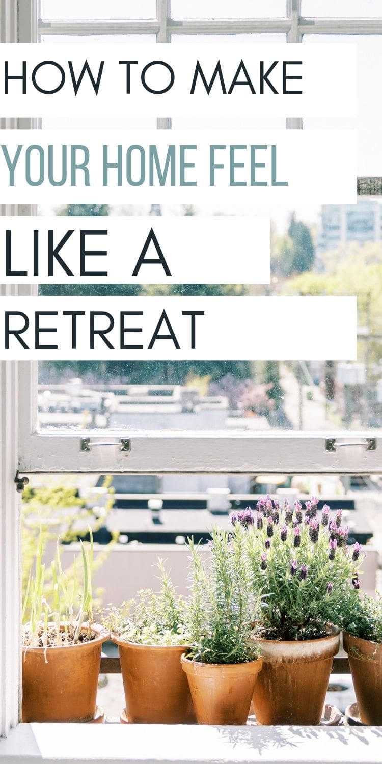 A sunny windowsill with potted plants and herbs in terracotta pots. Text over the image reads, “How to make your home feel like a retreat.” A calm outdoor scene is visible through the window.