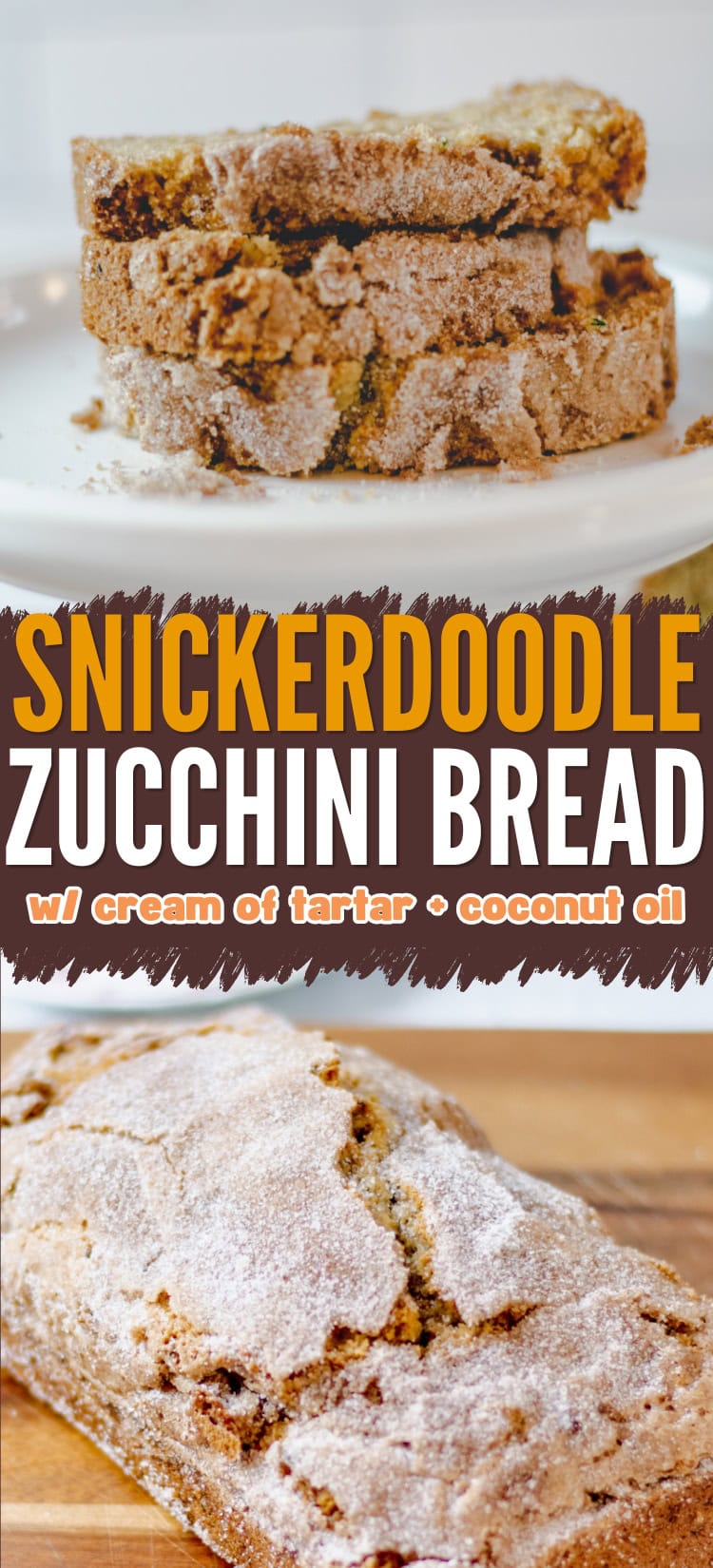 Two thick slices of snickerdoodle zucchini bread sit on a white plate. Below, text reads Snickerdoodle Zucchini Bread w/ cream of tartar • coconut oil with a full loaf of the bread shown at the bottom.