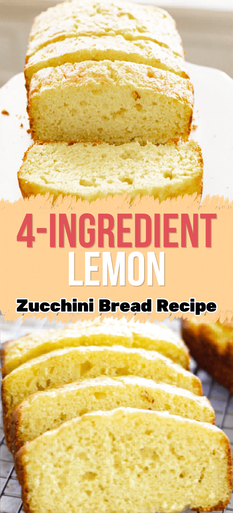 Sliced lemon zucchini bread displayed on a white plate and cooling rack, with text overlay: 4-Ingredient Lemon Zucchini Bread Recipe.