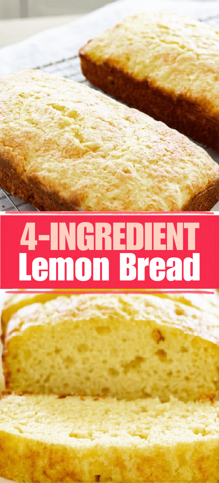 Two loaves of golden lemon bread on a cooling rack, with a close-up of a sliced loaf below and text in the center reading “4-INGREDIENT Lemon Bread” in bold red and white letters.